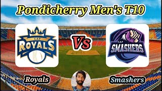 Royals vs Smashers  Match 40  Pondicherry Mens T10 [upl. by Eidorb411]