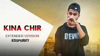 Kinna Chir  Cover by KDspuNKY amp Kaushik Rai Extended Version  Takda Hi Jawan Ena Tenu Chahwan [upl. by Ledeen]