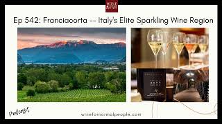 Ep 542 Franciacorta  Italys Elite Sparkling Wine Region [upl. by Halstead865]