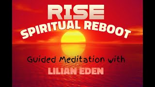 RISE SPIRITUAL REBOOT Guided Meditation with Lilian Eden 432 Hz Music Voice [upl. by Rehpotsrik]