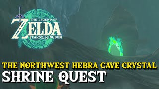 Zelda Tears Of The Kingdom The Northwest Hebra Cave Crystal Shrine Quest Guide Unlock RutafuUm [upl. by Occor]