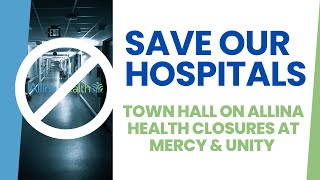 Allina Health Closures at Mercy amp Unity Hospitals Town Hall  April 23 2024 [upl. by Anilev]