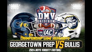 DMV Gridiron Georgetown Prep Hoyas Vs Bullis Bulldogs IAC Championship Game Highlights [upl. by Onabru]