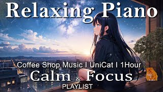 COFFEE SHOP MUSIC UNICAT PIANO RELAX CALM PLAYLIST STUDY [upl. by Ahsinek]