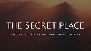 The Secret Place 3 Hour Instrumental Soaking Worship  Prayer amp Meditation Music [upl. by Silverman192]