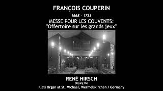 Couperin quotOffertoire Sur Les Grands Jeuxquot  from Messe pour les couvents   René Hirsch Organ [upl. by Quiteri672]