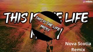 Micky  This Is The Life Nova Scotia Remix [upl. by Ahsaet]