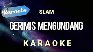 Karaoke Gerimis mengundang  SLAM  Bukan sekejap denganmu bukan mainan hasratku  Karaoke [upl. by Staley]