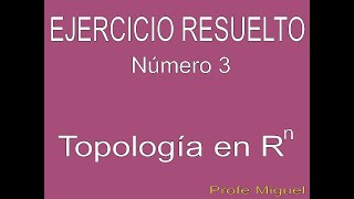 Topología en Rn Ejercicio Resuelto 3 [upl. by Yorick]