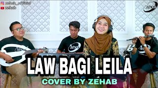 LAW BAGI LEILA Voc Tazkiyah Cover Lagu By ZEHAB [upl. by Godbeare]