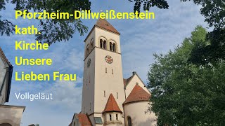 PforzheimDillweißenstein PF kath Kirche Unsere Lieben Frau Vollgeläut [upl. by Bernj]