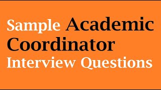 Sample Academic Coordinator Interview Questions [upl. by Vasilis]