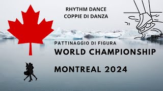 CAMPIONATI MONDIALI PATTINAGGIO DI FIGURA MONTREAL 2024  Rhythm Dance Gara Coppie di Danza [upl. by Ellerehs]