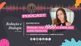 7 PODCAST  Redação Nota Mil no ENEM 2023  Luana Pizzolato [upl. by Phenice]