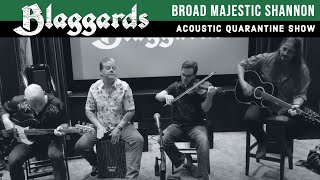 Blaggards  Broad Majestic Shannon  Acoustic Quarantine Show [upl. by Hogg]