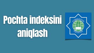 Pochta indeksni aniqlash  Почта индексни аниклаш pochta indeksi [upl. by Brookner]