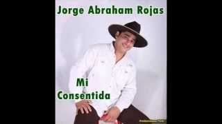 Jorge Abraham Rojas  Mi Consentida [upl. by Newra947]