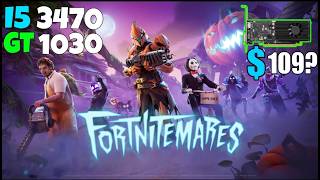 GT 1030 OC  Fortnitemares 1080P i5 3470 And 16GB Ram [upl. by Nalorac]