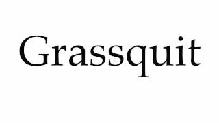 How to Pronounce Grassquit [upl. by Fairleigh]