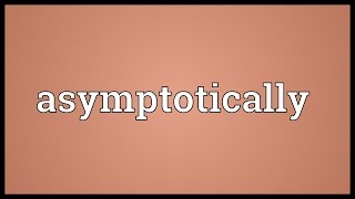 Asymptotically Meaning [upl. by Sama]