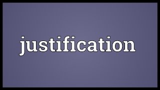 Justification Meaning [upl. by Wickman]