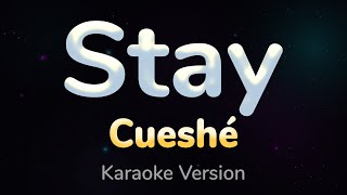 STAY  Cueshé HQ KARAOKE VERSION with lyrics [upl. by Karel912]