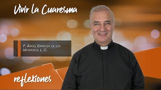 Vivir la Cuaresma  Padre Ángel Espinosa de los Monteros [upl. by Aianat908]