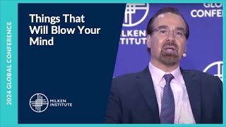 Things That Will Blow Your Mind  Milken Institute Global Conference 2024 [upl. by Jona]