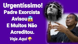 Urgente Padre Exorcista Avisou E Muitos Não Acreditaram [upl. by Erik]