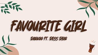 Darkoo ft Dess Dior  Favourite Girl Lyrics [upl. by Culver560]