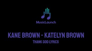 Kane Brown Katelyn Brown  Thank God Lyrics [upl. by Jillayne416]