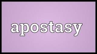 Apostasy Meaning [upl. by Lrae]