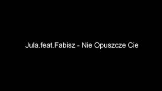 05JulafeatFabisz  Nie Opuszczę Cię [upl. by Eisaj]