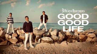 3 Heath Brothers  Good Good Life Official Audio [upl. by Neehcas772]