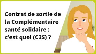 Contrat de sortie de la Complémentaire santé solidaire  cest quoi  2024  C2S  CMUC [upl. by Kinnie]