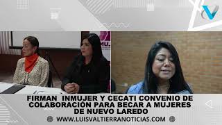 FIRMAN INMUJER Y CECATI CONVENIO DE COLABORACIÓN PARA BECAR A MUJERES DE NUEVO LAREDO [upl. by Nayrb156]