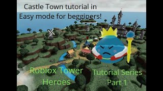 Castle Town Tutorial easy mode for begginers Tutorial series part 1 Tower Heroes Roblox [upl. by Einberger737]