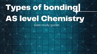 Types of bonding  AS level chemistry [upl. by Atwahs]