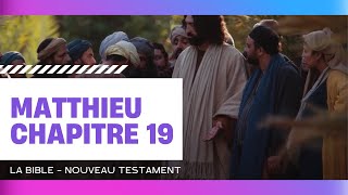 Matthieu chapitre 19  La Bible  Nouveau Testament [upl. by Aeriel]