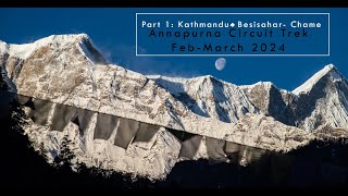 Part 1 Annapurna circuit trek Nepal FebMar 2024 [upl. by Nagah]