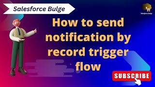 How to send notification by record trigger flow  flows  salesforce  learn salesforce development [upl. by Ralston]