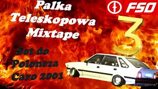 PAŁKA TELESKOPOWA MIXTAPE 3  SET DO POLONEZA CARO 2001 [upl. by Jamnes]