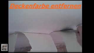 Deckenfarbe entfernen ganz einfach [upl. by Nolyaw]