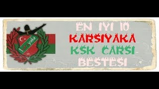 En İyi 10 Karşıyaka  KSK Çarşı Bestesi [upl. by Armbruster]