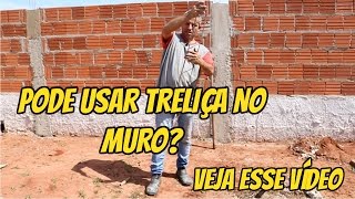 PODE USAR TRELIÇA NO MURO VEJA ESSE VÍDEO AGORA [upl. by Gerta]