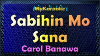 SABIHIN MO SANA  Karaoke version in the style of CAROL BANAWA [upl. by Nnahteb632]