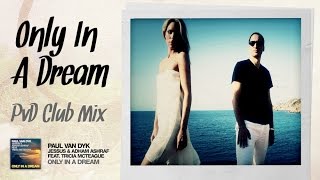 Paul van Dyk Jessus and Adham Ashraf feat Tricia McTeague  Only In A Dream PvD Club Mix [upl. by Roswald]