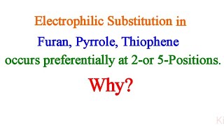 ELECTROPHILIC SUBSTITUTION IN FURAN PYRROLE amp THIOPHENE [upl. by Bergren229]