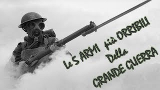 Le 5 Armi Più Orribili della Grande Guerra [upl. by Ehsom39]