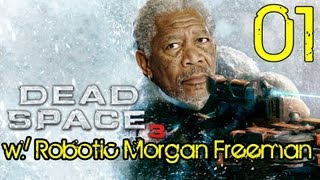 Dead Space 3 w Robotic Morgan Freeman 01 iDCL [upl. by Darnall]